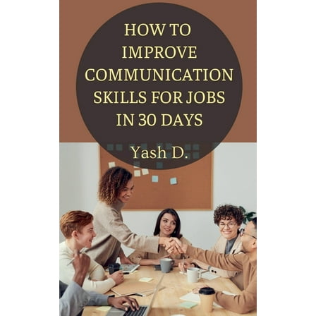 How to Improve Communication Skills for Jobs in 30 Days, (Paperback)