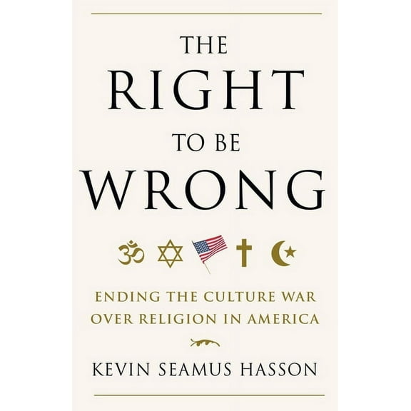 The Right to Be Wrong: Ending the Culture War Over Religion in America, (Paperback)