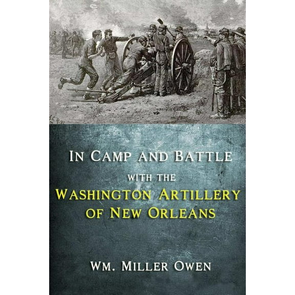 In Camp and Battle with the Washington Artillery of New Orleans (Paperback)