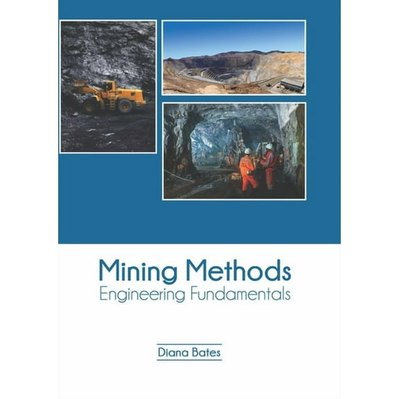 Mining Methods: Engineering Fundamentals, (Hardcover)