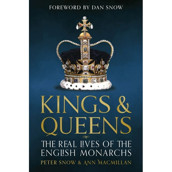 Kings & Queens: The Real Lives of the English Monarchs, (Hardcover)