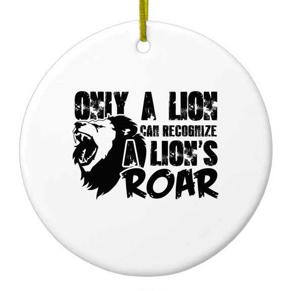 DistinctInk Hanging Ceramic Christmas Ornament - Only a Lion Recognize Lion's Roar - Gold String, 2-3/4 inch Diameter