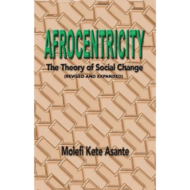 Afrocentricity The Theory of Social Change (Edition 2) (Paperback
