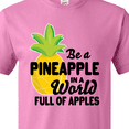 thumbnail image 4 of Inktastic Be a Pineapple In a World Full of Apples T-Shirt, 4 of 5