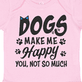 thumbnail image 4 of Inktastic Dogs Make Me Happy. You, Not So Much Boys or Girls Baby Bodysuit, 4 of 5