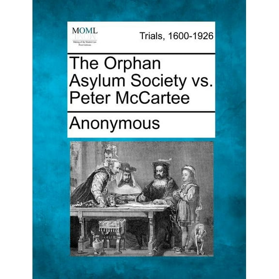 The Orphan Asylum Society vs. Peter McCartee (Paperback) by Anonymous