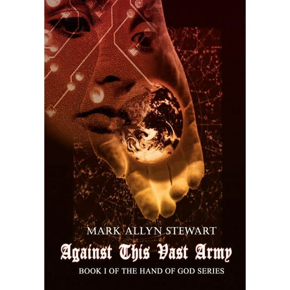 Against This Vast Army: Book I of the Hand of God Series, (Hardcover)