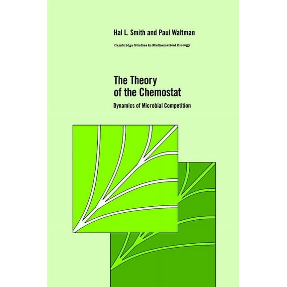 Cambridge Studies in Mathematical Biolog The Theory of the Chemostat: Dynamics of Microbial Competition, Book 13, (Hardcover)