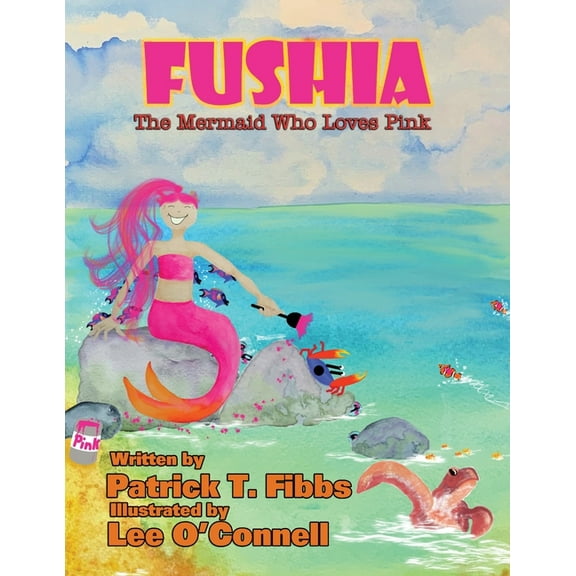 Fushia the Mermaid Fushia The Mermaid Who Loves Pink, Book 1, (Paperback)