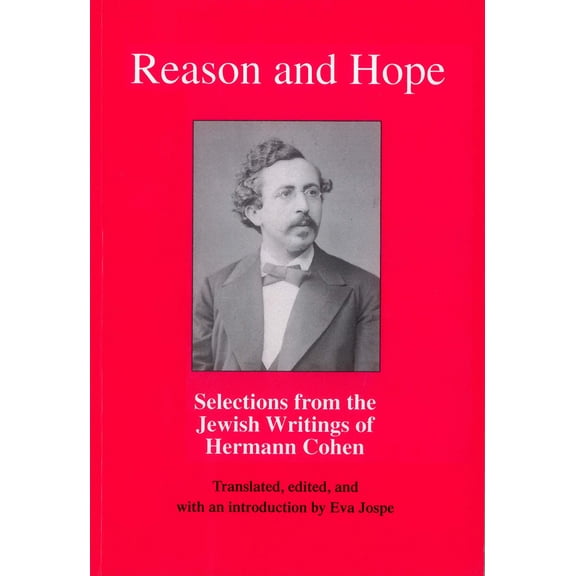 Pre-Owned Reason and Hope: Selections from the Jewish Writings of Hermann Cohen (Paperback) 0878202110 9780878202119