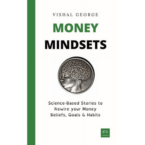 Money Mindsets: Science-Based Stories to Rewire your Money Beliefs, Goals & Habits, (Paperback)