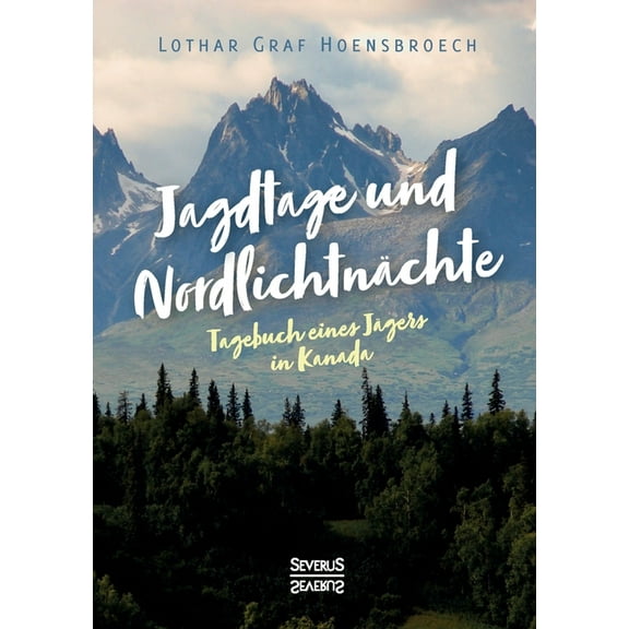 Jagdtage und Nordlichtnächte : Tagebuch eines Jägers in Kanada (Paperback)
