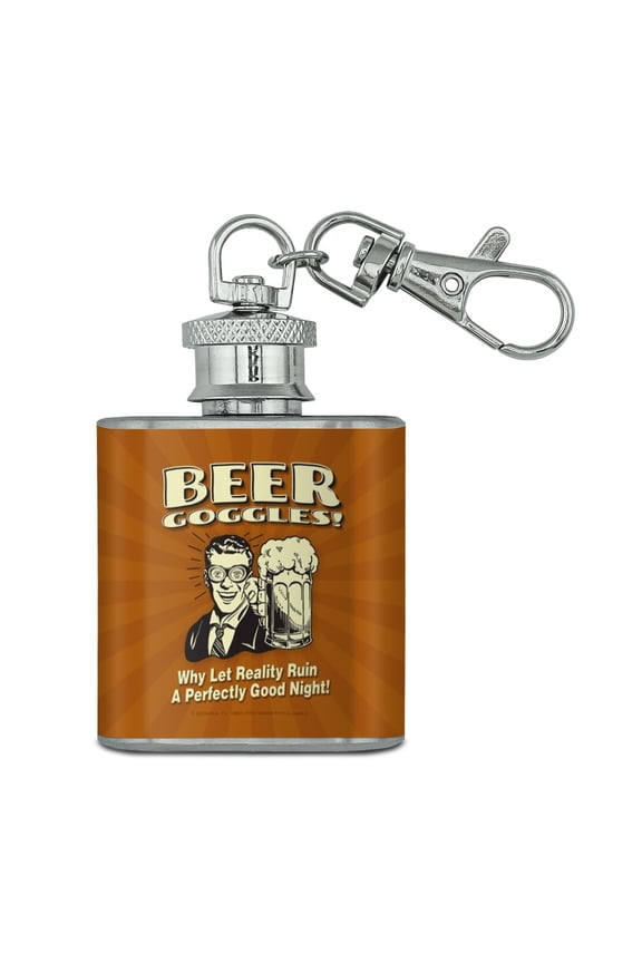 Beer Goggles Why Let Reality Ruin Perfectly Good Night Funny Humor Stainless Steel 1oz Mini Flask Key Chain
