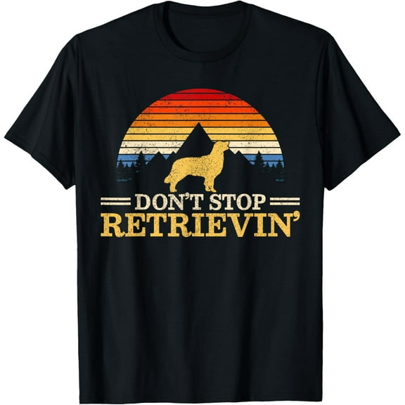 Golden Retriever Vintage Don't Stop Retrievin' Funny Gift T-Shirt men and women can wear, black, white, gifts