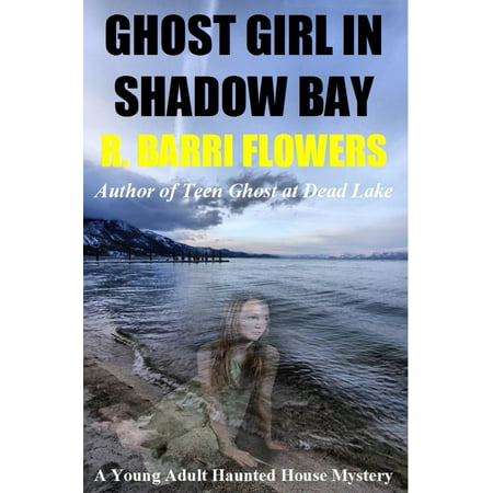 Ghost Girl in Shadow Bay: A Young Adult Haunted House Mystery -