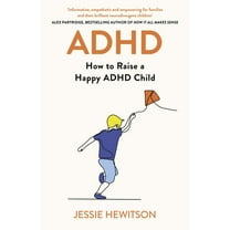 ADHD: How to Raise a Happy Child with ADHD, (Paperback)
