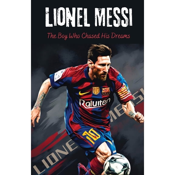 Lionel Messi: The Boy Who Chased His Dreams - Soccer Book for Kids 6-8, 8-12, Gifts for Boys, Story About Soccer Player , (Paperback)