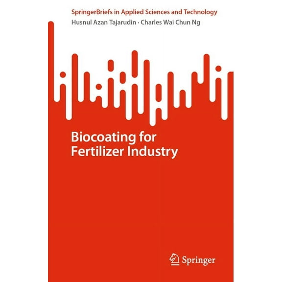 Springerbriefs in Applied Sciences and T Biocoating for Fertilizer Industry, (Paperback)