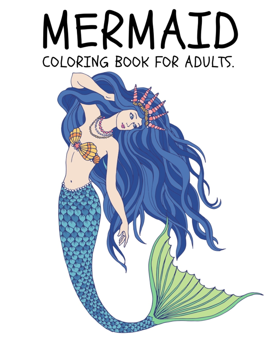 Download Mermaid Coloring Book For Adults Coloring Book For Kids And Adults Stress Relieving Adult Coloring Book With Beautiful Mermaids And Fantasy Scenes For Relaxation Paperback Walmart Com Walmart Com