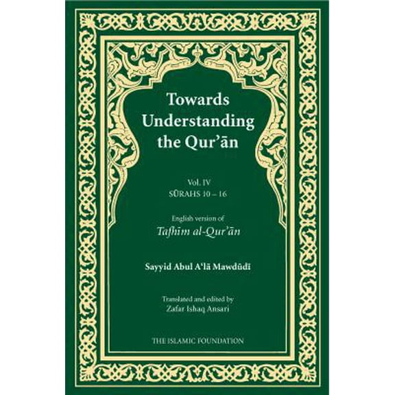 Pre-Owned Towards Understanding the Qur'an (Tafhim al-Qur'an) Volume 4: Surah 10 (Yunus) to Surah 16 (Al-Nahl) (Tafhim al-Qur'an Tafsir) (Paperback) 0860372308 9780860372301
