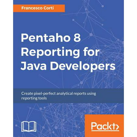 Pentaho 8 Reporting for Java Developers