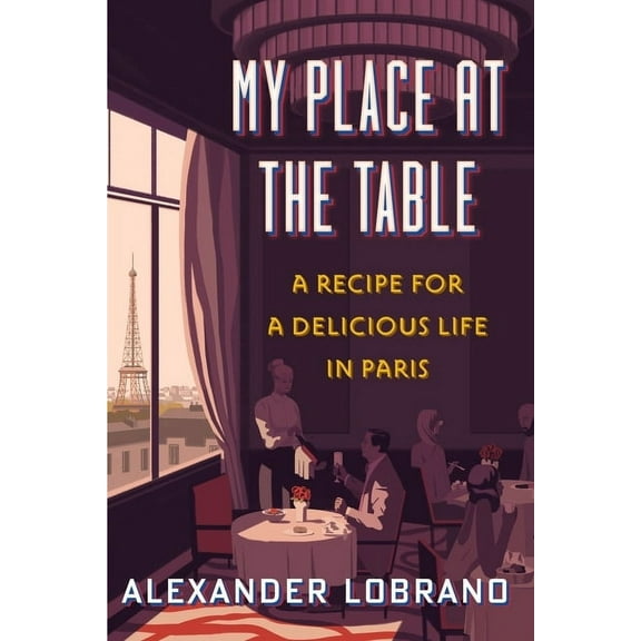 My Place at the Table: A Recipe for a Delicious Life in Paris, (Hardcover)