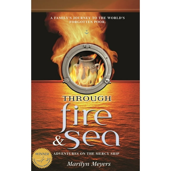 Through Fire and Sea: Adventures on the Mercy Ship, (Paperback)