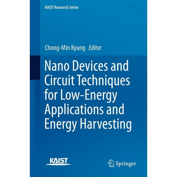 Kaist Research Nano Devices and Circuit Techniques for Low-Energy Applications and Energy Harvesting, (Hardcover)