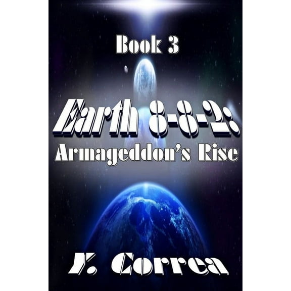Earth 8-8-2 Earth 8-8-2: Armageddon's Rise, Book 3, (Paperback)