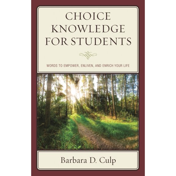 Words of Wisdom Choice Knowledge for Students: Words to Empower, Enliven, and Enrich Your Life, (Paperback)