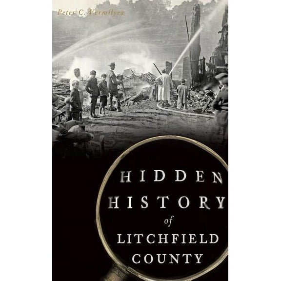Hidden History of Litchfield County (Hardcover)