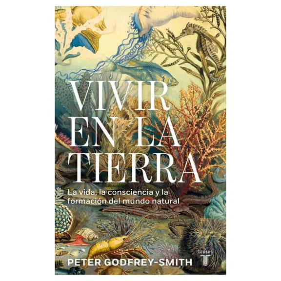 Vivir En La Tierra: La Vida, La Consciencia Y La FormaciÃ³n del Mundo Natural / Living on Earth, (Paperback)