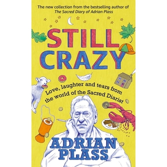 Pre-Owned Still Crazy: Love, Laughter and Tears from the World of the Sacred Diarist (Hardcover) 1473679567 9781473679566