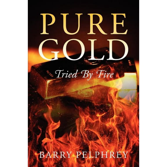 Pure Gold: Tried by Fire, (Paperback)