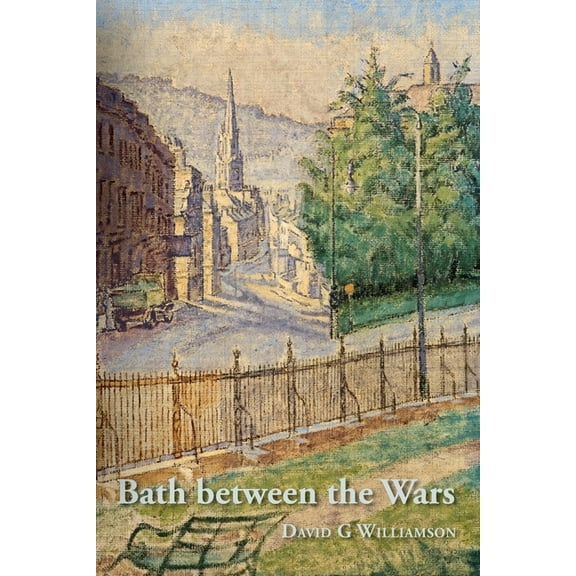 Bath between the Wars, 1919-1939, (Paperback)