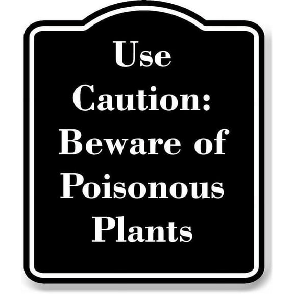 Use Caution Beware of Poisonous Plants BLACK Aluminium Composite Sign