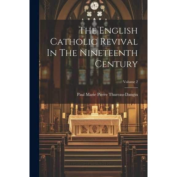 The English Catholic Revival In The Nineteenth Century; Volume 2 (Paperback)