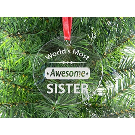 World's Most Awesome Sister - Clear Acrylic Christmas Ornament - Great Gift for Birthday, or Christmas Gift for Sister,