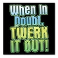 thumbnail image 1 of DistinctInk Custom Bumper Sticker - 6" x 6" Decorative Decal - Black Background - When in Doubt Twerk it Out, 1 of 2