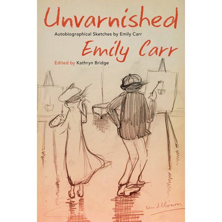 ISBN 9780772679642 product image for Unvarnished : Autobiographical Sketches by Emily Carr (Paperback) | upcitemdb.com