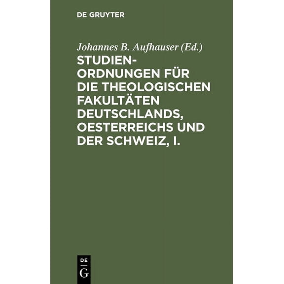 Studien-Ordnungen Für Die Theologischen Fakultäten Deutschlands, Oesterreichs Und Der Schweiz, I.: Die Katholisch-Theolo, (Hardcover)