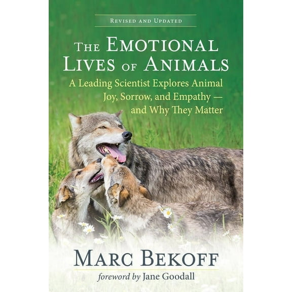 The Emotional Lives of Animals (Revised): A Leading Scientist Explores Animal Joy, Sorrow, and Empathy -- And Why They M, (Paperback)