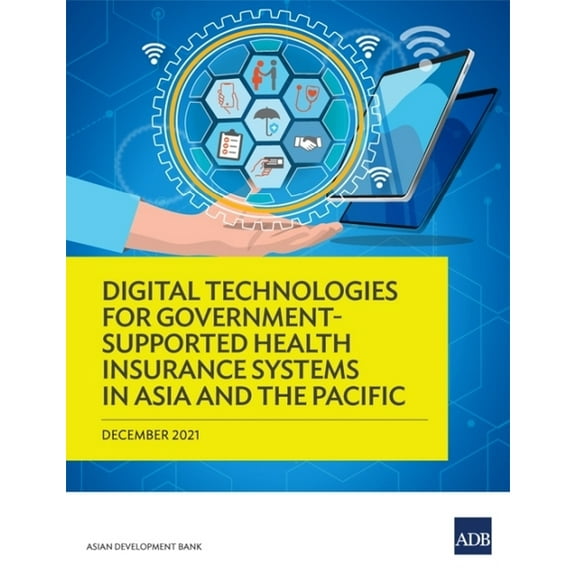 Digital Technologies for Government-Supported Health Insurance Systems in Asia and the Pacific, (Paperback)