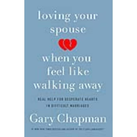 Loving Your Spouse When You Feel Like Walking Away, Gary Chapman Paperback