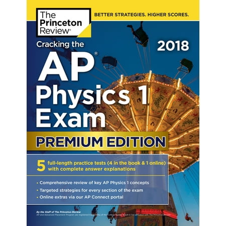 College Test Preparation: Cracking the AP Physics 1 Exam 2018, Premium Edition