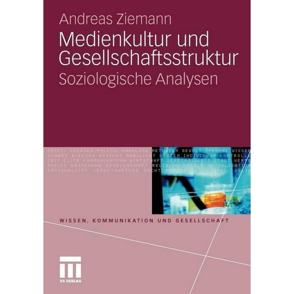 Wissen, Kommunikation Und Gesellschaft Medienkultur Und Gesellschaftsstruktur: Soziologische Analysen, (Paperback)
