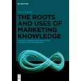 thumbnail image 1 of Pre-Owned The Roots and Uses of Marketing Knowledge (Hardcover), 1 of 1