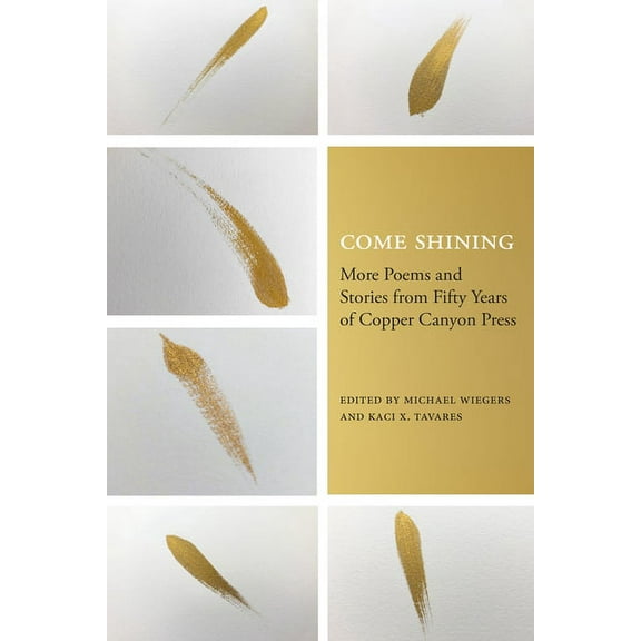 Come Shining: More Poems and Stories from Fifty Years of Copper Canyon Press, (Paperback)