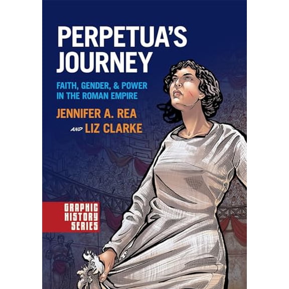 Pre-Owned Perpetua's Journey: Faith, Gender, and Power in the Roman Empire (Graphic History) Paperback