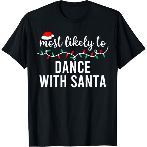Most Likely To Christmas Shirt Matching Family Pajamas Funny T-Shirt